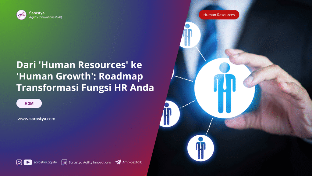 Dari ‘Human Resources’ ke ‘Human Growth’, Roadmap Transformasi Fungsi HR Anda