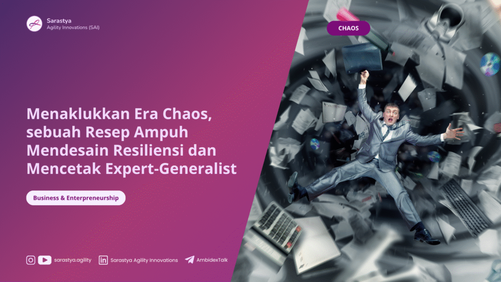 Menaklukkan Era Chaos, sebuah Resep Ampuh Mendesain Resiliensi dan Mencetak Expert-Generalist